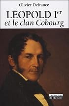Léopold Ier et le clan Cobourg by Olivier&hellip;