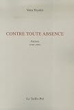 Feyder, Vera: Contre Toute Absence: Poemes, 1960-2003 Feyder, Vera: Contre Toute Absence: Poemes, 1960-2003