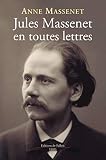 Massenet, Jules: Massenet En Toutes Lettres Massenet, Jules: Massenet En Toutes Lettres