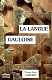 Lambert, Pierre-Yves: La Langue Gauloise: Description Linguistique, Commentaire D'inscriptions Choisies