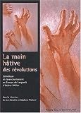 Bessiere, Jean: La Main Hative Des Revolutions: Esthetique Et Desenchantement En Europe De Leopardi a Heiner Muller Bessiere, Jean: La Main Hative Des Revolutions: Esthetique Et Desenchantement En Europe De Leopardi a Heiner Muller