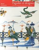 Brunel, Georges: Pagodes Et Dragons: Exotisme Et Fantaisie Dans L'Europe Rococo, 1720-1770  Musee Cernuschi, Musee Des Arts De L'Asie De La Ville De Paris, 24 Fevrier-17 Juin 2007