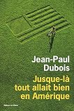Dubois, Jean-Paul: Jusque-La Tout Allait Bien En Amerique Dubois, Jean-Paul: Jusque-La Tout Allait Bien En Amerique