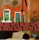 Magnum Photos: Walls/Murs/Mauern: Photographs of Magnum Photos/Photographies De Magnum Photos/Fotografien Von Magnum Photos Magnum Photos: Walls/Murs/Mauern: Photographs of Magnum Photos/Photographies De Magnum Photos/Fotografien Von Magnum Photos