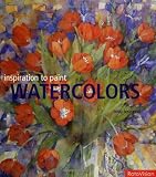 Hosegood, Betsy: Watercolors: Inspiration to Paint Hosegood, Betsy: Watercolors: Inspiration to Paint