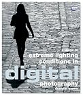 A Guide to Extreme Lighting Conditions in Digital Photography