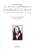 Ricard, Francois: Inventaire des Archives Personnelles de Gabrielle Roy Ricard, Francois: Inventaire des Archives Personnelles de Gabrielle Roy