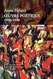 Hébert, Anne: Ceuvre Poetique 1950-1990 Hébert, Anne: Ceuvre Poetique 1950-1990