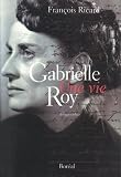 Ricard, Francois: Gabrielle Roy: Une Vie Ricard, Francois: Gabrielle Roy: Une Vie
