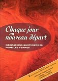 Stein, Claire: Chaque Jour un Nouveau Depart: Meditations Quotidiennes a l'Intention des Femmes Stein, Claire: Chaque Jour un Nouveau Depart: Meditations Quotidiennes a l'Intention des Femmes