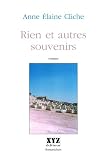 Cliche, Anne Elaine: Riens Et Autres Souvenirs: Roman