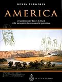 Vaugeois, Denis: America: 1803-1853 L'expedition De Lewis Et Clark Et La Naissance D'une Nouvelle Puissance Vaugeois, Denis: America: 1803-1853 L'expedition De Lewis Et Clark Et La Naissance D'une Nouvelle Puissance