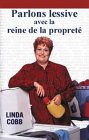Cobb, Linda: Parlons Lessive Avec la Reine de la Proprete