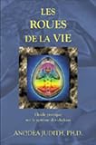 Anodea, Judith: Les Roues de la Vie Anodea, Judith: Les Roues de la Vie