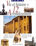 Fierro, Alfred: Vie Et Histoire Du XIIe Arrondissement: Bel-Air, Picpus, Bercy, Quinze-Vingts  Histoire, Anecdotes, Curiosites, Monuments, Musees ..