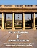 Fierro, Alfred: Vie Et Histoire Du 1er Arrondissement: Saint-Germain L'Auxerrois, Halles, Palais Royal, Place Vendome  Histoire, Anecdotes, Curiosites, Monuments, Musees, Jardins, Promenades, Dictionnaire Des Rues, Vie Pratique