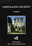 Inventaire general des monuments et des richesses artistiques de la France: Le Canton De Chatillon-Coligny, Loiret