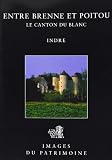 Inventaire general des monuments et des richesses artistiques de la France: Entre Brenne Et Poitou: Le Canton Du Blanc, Indre