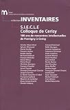 Albert-Birot, Arlette: S.I.E.C.L.E, Colloque De Cerisy: 100 Ans De Rencontres Intellectuelles De Pontigny a Cerisy