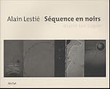 Vincent, Jean-Didier: Alain Lestie, Sequence En Noirs: uvre Sur Papier