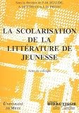 Beaude, Pierre Marie: La Scolarisation De La Litterature De Jeunesse: Actes De Colloque Beaude, Pierre Marie: La Scolarisation De La Litterature De Jeunesse: Actes De Colloque