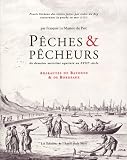 Bordeaux (France): Peches & Pecheurs Du Domaine Maritime Aquitain Au XVIIIe Siecle: Proces Verbaux Des Visites Faites Par Ordre Du Roy Concernant Le Pesche En Mer