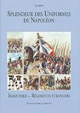 Charmy: Splendeur des Uniformes de Napoleon Infanterie - Marine - Troupes Etrangeres