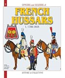 Jouineau, Andre: Officers and Soldiers of the French Hussars 1786-1804: From the "Ancien Regime" to the Empire