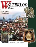 Bernard, Gilles: Waterloo: Relics