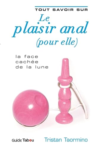 Tout savoir sur le plaisir anal
