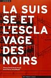 David, Thomas: La Suisse Et L'esclavage Des Noirs David, Thomas: La Suisse Et L'esclavage Des Noirs