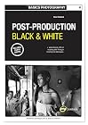 Basics Photography: Post-Production: Black and White