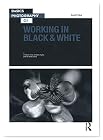 Basics Photography: Working in Black & White