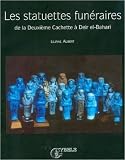 Yoyotte, Jean: Les Statuettes Funeraires De La Deuxieme Cachette a Deir El-Bahari Yoyotte, Jean: Les Statuettes Funeraires De La Deuxieme Cachette a Deir El-Bahari
