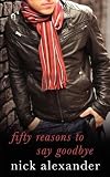 Alexander, Nick: 50 Reasons To Say "goodbye"