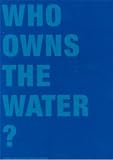 EAWAG: Who Owns The Water? EAWAG: Who Owns The Water?