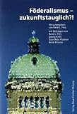 Frey, Rene Leo: Foderalismus - Zukunftstauglich?!