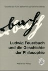 Jaeschke, Walter: Ludwig Feuerbach Und Die Geschichte Der Philosophie Jaeschke, Walter: Ludwig Feuerbach Und Die Geschichte Der Philosophie