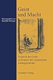 Wehinger, Brunhilde: Geist Und Macht: Friedrich Der Grosse Im Kontext Der Europaischen Kulturgeschichte