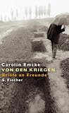 Emcke, Carolin: Von Den Kriegen: Briefe an Freunde