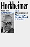 Horkheimer, Max: Notizen 1950 Bis 1969 Und Dammerung: Notizen in Deutschland