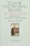 Pfafflin, Friedrich: 100 Jahre S. Fischer Verlag, 1886-1986: Buchumschlage uber Bucher Und Ihre aussere Gestalt Pfafflin, Friedrich: 100 Jahre S. Fischer Verlag, 1886-1986: Buchumschlage uber Bucher Und Ihre aussere Gestalt
