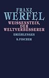 Franz Werfel: Wei&szlig;enstein, der Weltverbesserer.