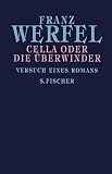 Franz Werfel: Cella oder die &Uuml;berwindung.