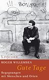 Willemsen, Roger: Gute Tage: Begegnungen Mit Menschen Und Orten