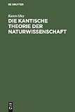 Gloy, Karen: Die Kantische Theorie Der Naturwissenschaft: E. Strukturanalyse Ihrer Moglichkeit, Ihres Umfangs U. Ihrer Grenzen Gloy, Karen: Die Kantische Theorie Der Naturwissenschaft: E. Strukturanalyse Ihrer Moglichkeit, Ihres Umfangs U. Ihrer Grenzen