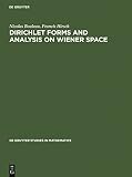 Bouleau, Nicolas: Dirichlet Forms and Analysis on Wiener Space Bouleau, Nicolas: Dirichlet Forms and Analysis on Wiener Space