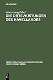 Mangelsdorf, Gunter: Die Ortswustungen Des Havellandes: Historisch-Archaologische Beitrage Zur Wustungskunde Der Mark Brandenburg Mangelsdorf, Gunter: Die Ortswustungen Des Havellandes: Historisch-Archaologische Beitrage Zur Wustungskunde Der Mark Brandenburg