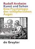 Arnheim, Rudolf: Kunst Und Sehen: Eine Psychologie Des Schopferischen Auges 3. Auflage Arnheim, Rudolf: Kunst Und Sehen: Eine Psychologie Des Schopferischen Auges 3. Auflage