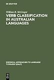 McGregor, William B.: Verb Classification in Australian Languages